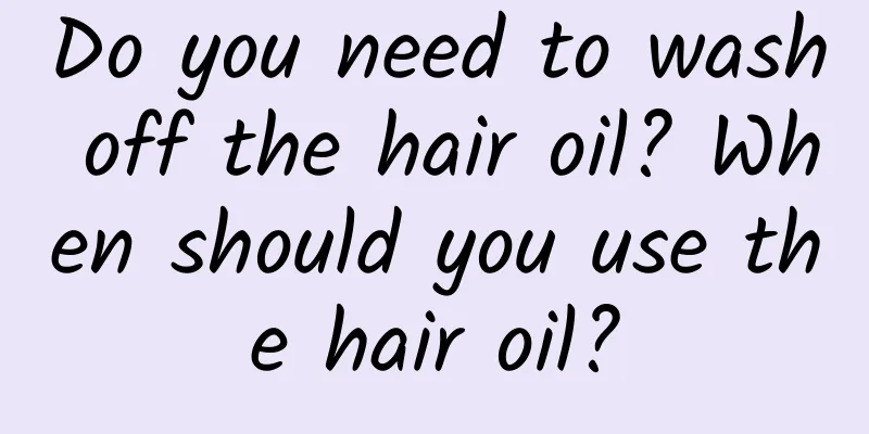 Do you need to wash off the hair oil? When should you use the hair oil?