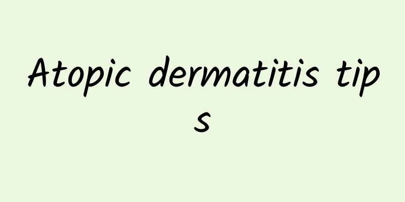 Atopic dermatitis tips