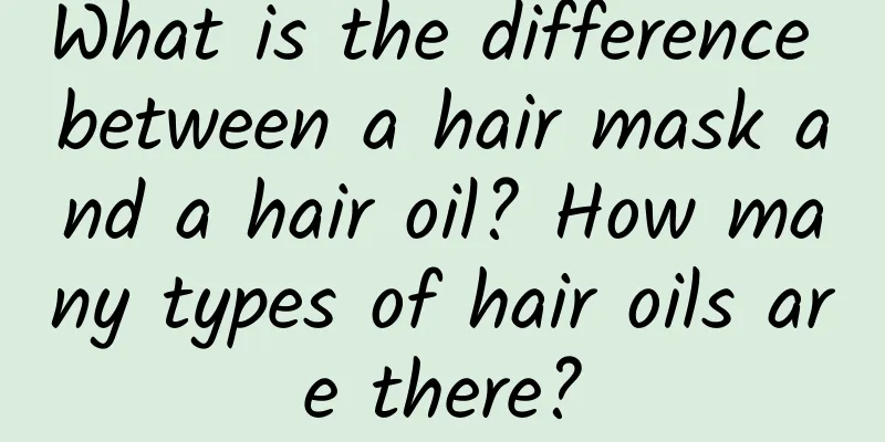 What is the difference between a hair mask and a hair oil? How many types of hair oils are there?