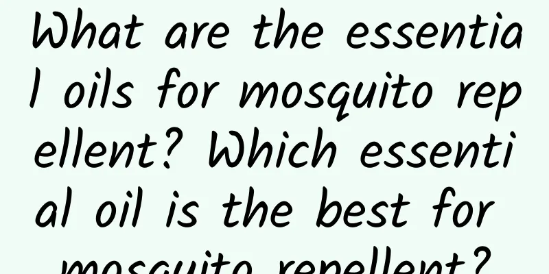 What are the essential oils for mosquito repellent? Which essential oil is the best for mosquito repellent?