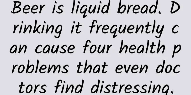 Beer is liquid bread. Drinking it frequently can cause four health problems that even doctors find distressing.