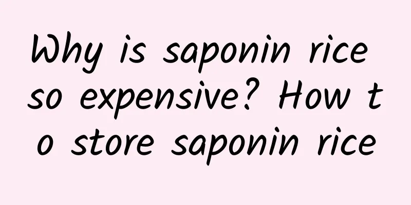 Why is saponin rice so expensive? How to store saponin rice