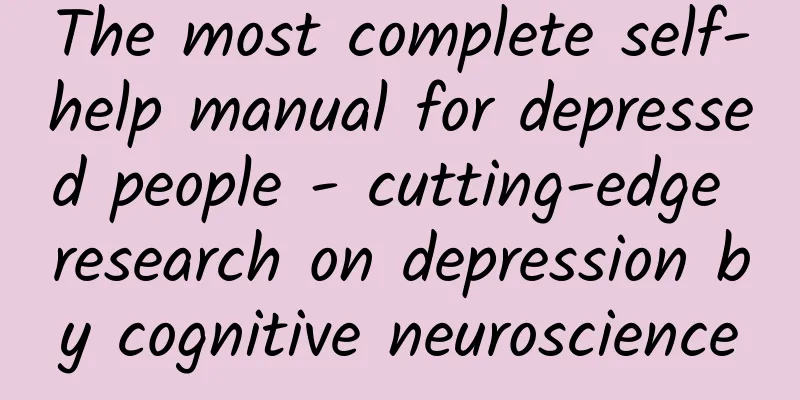 The most complete self-help manual for depressed people - cutting-edge research on depression by cognitive neuroscience