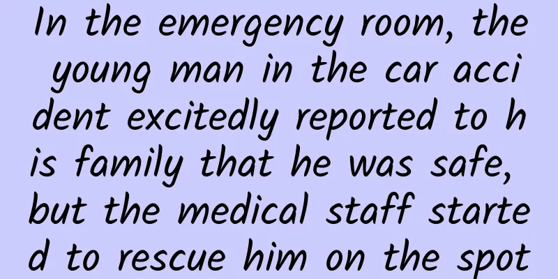 In the emergency room, the young man in the car accident excitedly reported to his family that he was safe, but the medical staff started to rescue him on the spot