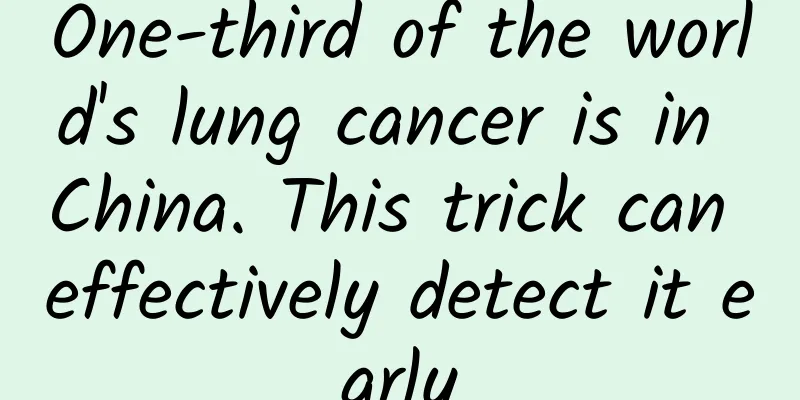 One-third of the world's lung cancer is in China. This trick can effectively detect it early
