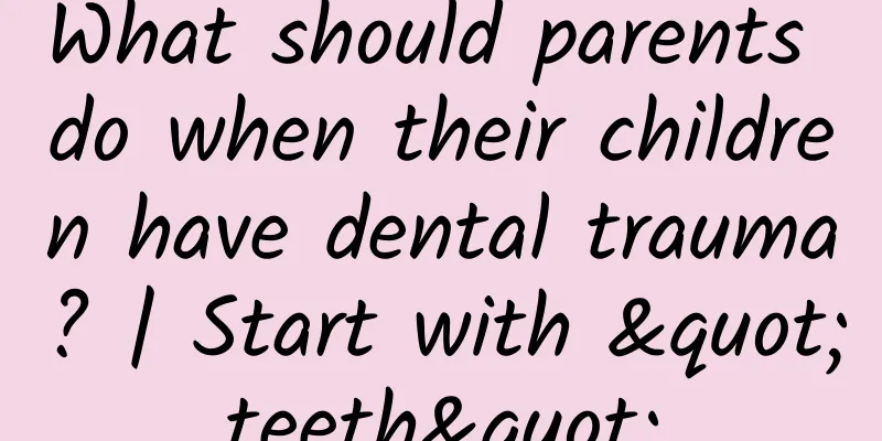 What should parents do when their children have dental trauma? | Start with "teeth"