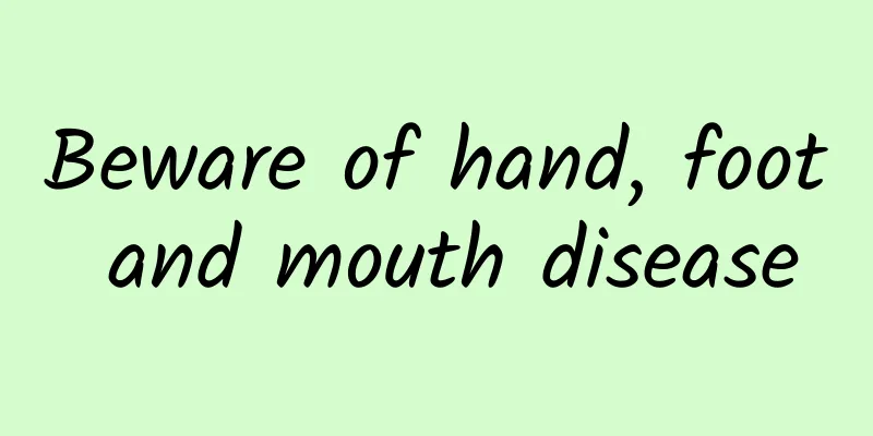 Beware of hand, foot and mouth disease