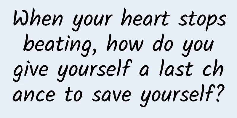 When your heart stops beating, how do you give yourself a last chance to save yourself?