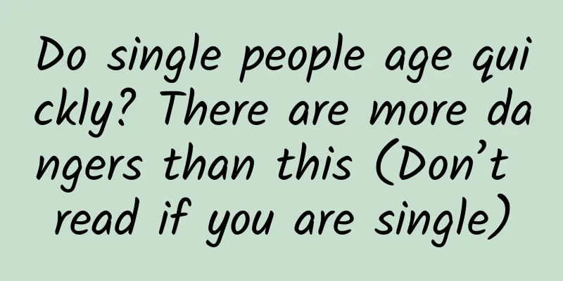 Do single people age quickly? There are more dangers than this (Don’t read if you are single)