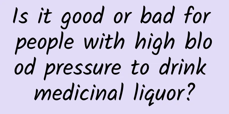 Is it good or bad for people with high blood pressure to drink medicinal liquor?