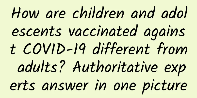 How are children and adolescents vaccinated against COVID-19 different from adults? Authoritative experts answer in one picture