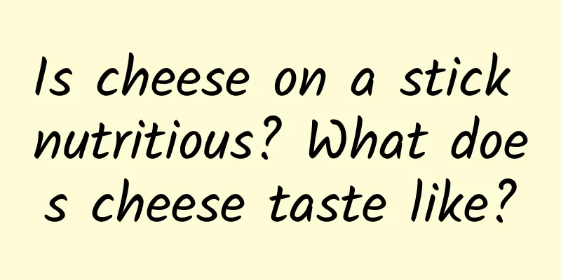Is cheese on a stick nutritious? What does cheese taste like?