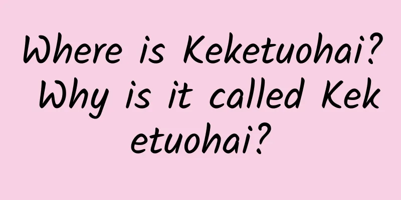 Where is Keketuohai? Why is it called Keketuohai?