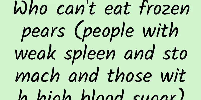 Who can't eat frozen pears (people with weak spleen and stomach and those with high blood sugar)