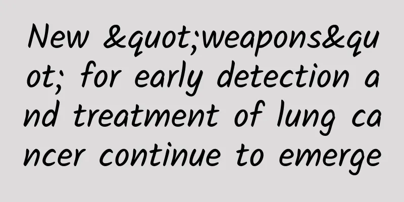 New "weapons" for early detection and treatment of lung cancer continue to emerge