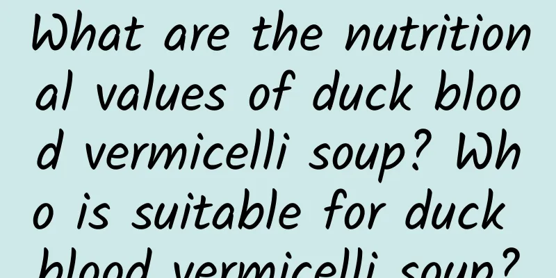 What are the nutritional values ​​of duck blood vermicelli soup? Who is suitable for duck blood vermicelli soup?