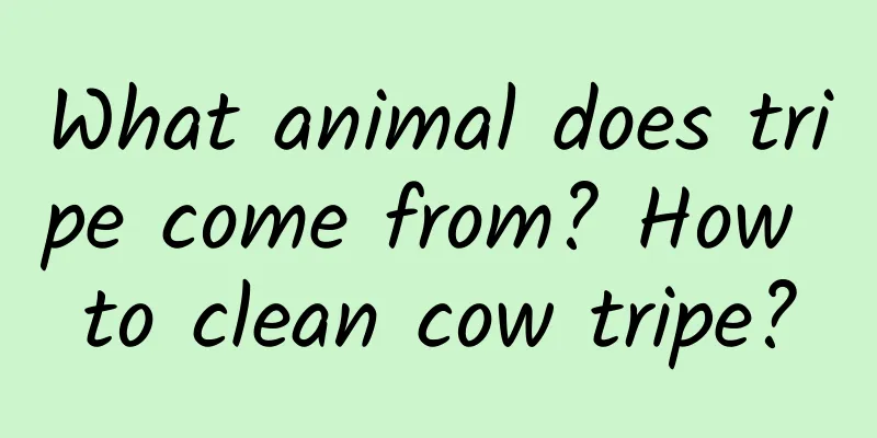 What animal does tripe come from? How to clean cow tripe?