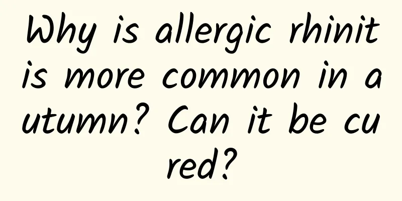 Why is allergic rhinitis more common in autumn? Can it be cured?