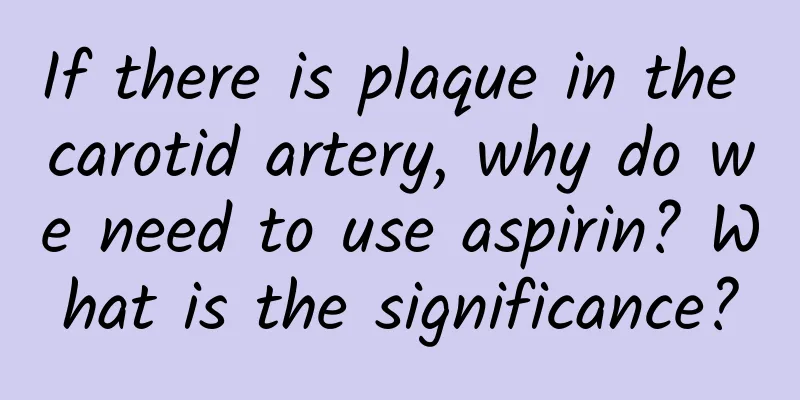 If there is plaque in the carotid artery, why do we need to use aspirin? What is the significance?