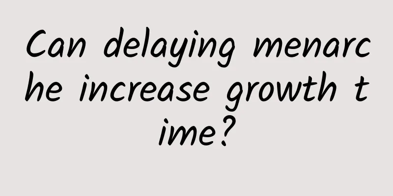Can delaying menarche increase growth time?
