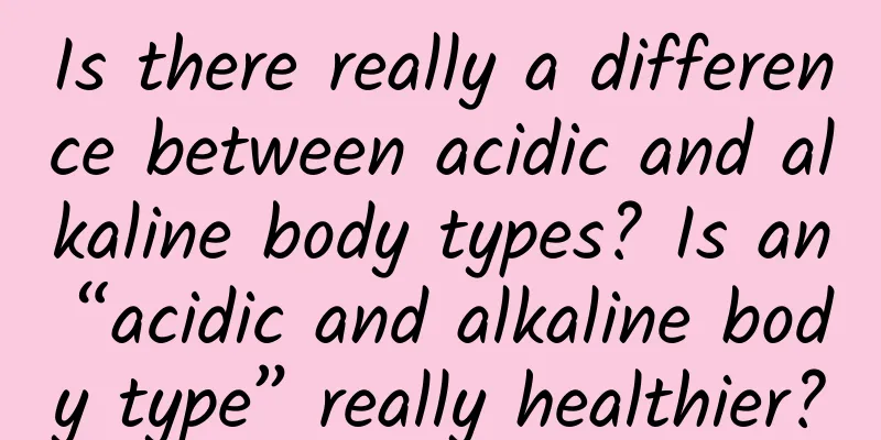 Is there really a difference between acidic and alkaline body types? Is an “acidic and alkaline body type” really healthier?