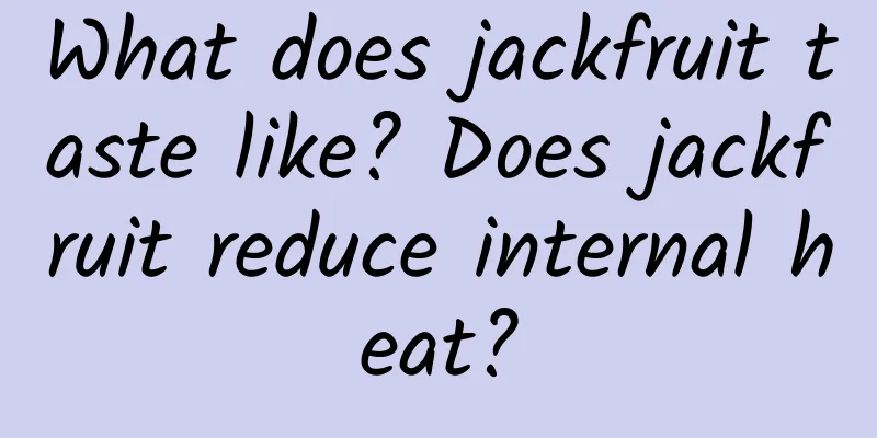 What does jackfruit taste like? Does jackfruit reduce internal heat?