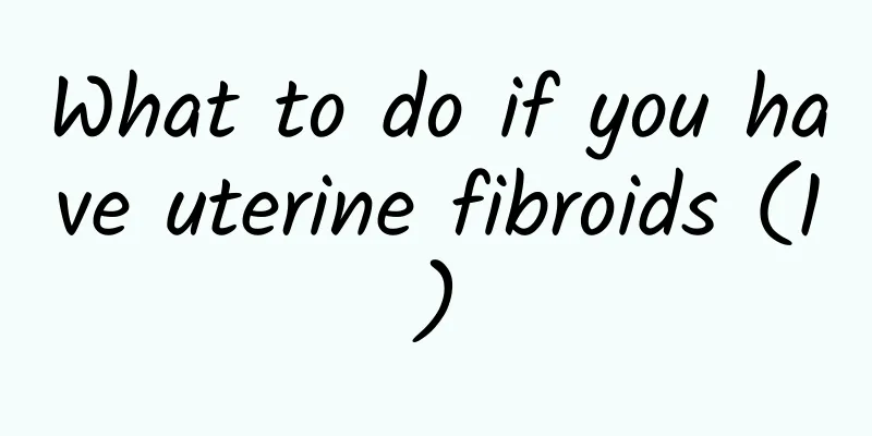 What to do if you have uterine fibroids (1)