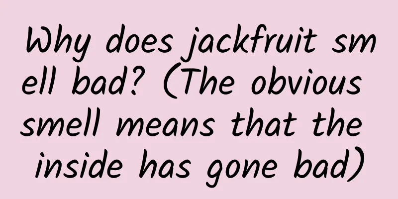 Why does jackfruit smell bad? (The obvious smell means that the inside has gone bad)