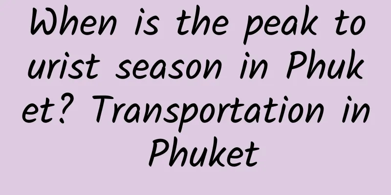 When is the peak tourist season in Phuket? Transportation in Phuket