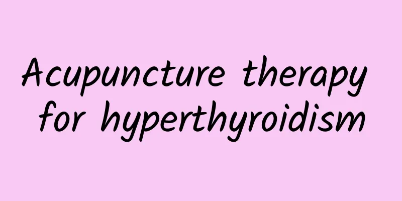 Acupuncture therapy for hyperthyroidism