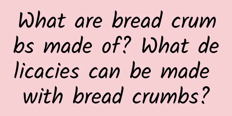 What are bread crumbs made of? What delicacies can be made with bread crumbs?