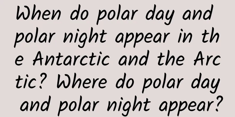 When do polar day and polar night appear in the Antarctic and the Arctic? Where do polar day and polar night appear?