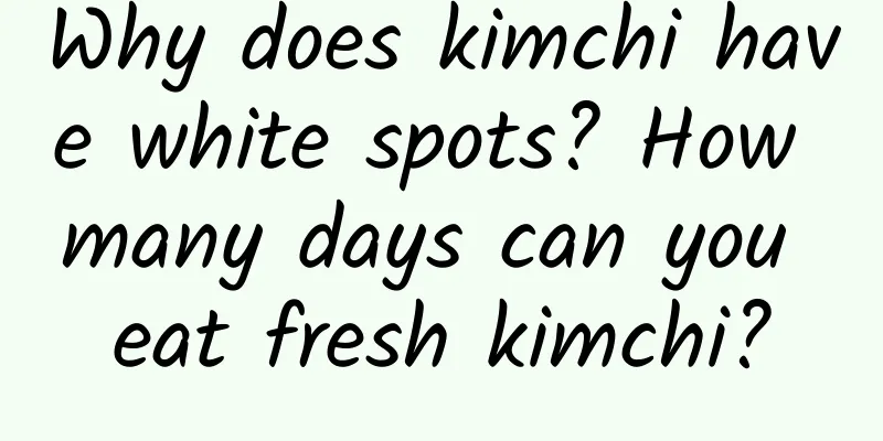 Why does kimchi have white spots? How many days can you eat fresh kimchi?