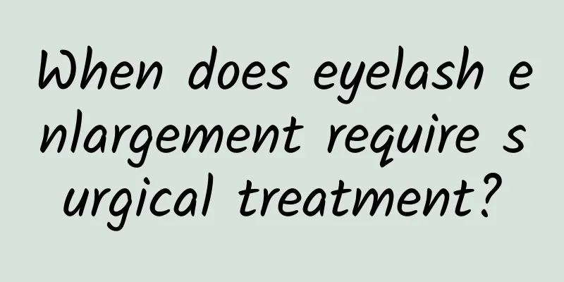 When does eyelash enlargement require surgical treatment?