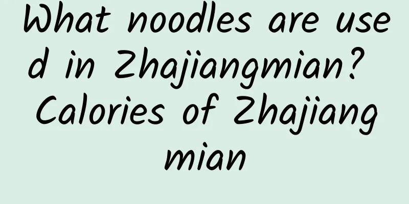 What noodles are used in Zhajiangmian? Calories of Zhajiangmian
