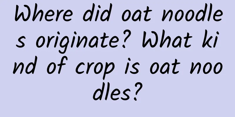 Where did oat noodles originate? What kind of crop is oat noodles?