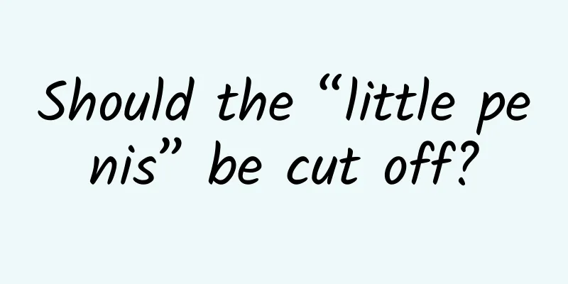 Should the “little penis” be cut off?
