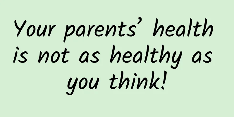 Your parents’ health is not as healthy as you think!