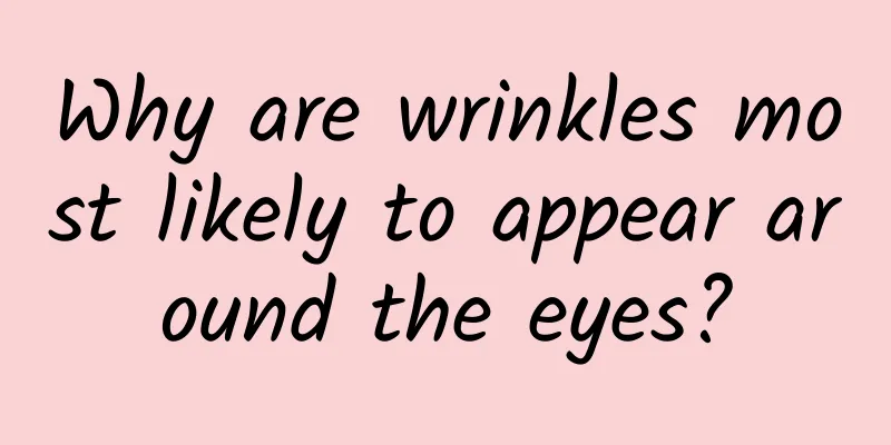 Why are wrinkles most likely to appear around the eyes?