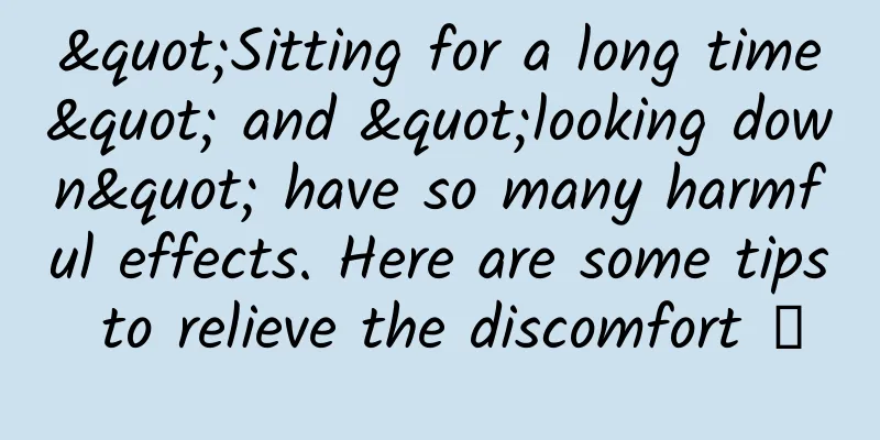 "Sitting for a long time" and "looking down" have so many harmful effects. Here are some tips to relieve the discomfort →