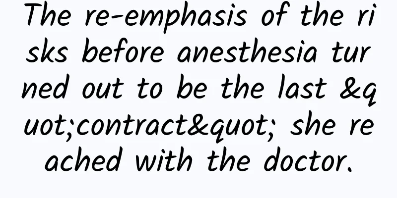 The re-emphasis of the risks before anesthesia turned out to be the last "contract" she reached with the doctor.