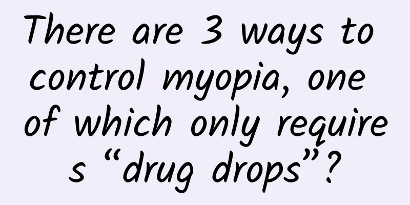 There are 3 ways to control myopia, one of which only requires “drug drops”?