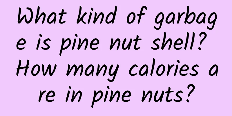 What kind of garbage is pine nut shell? How many calories are in pine nuts?