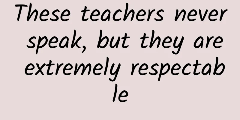 These teachers never speak, but they are extremely respectable