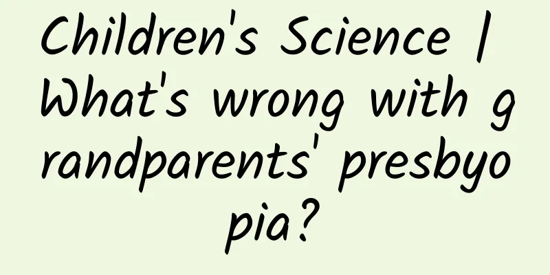 Children's Science | What's wrong with grandparents' presbyopia?