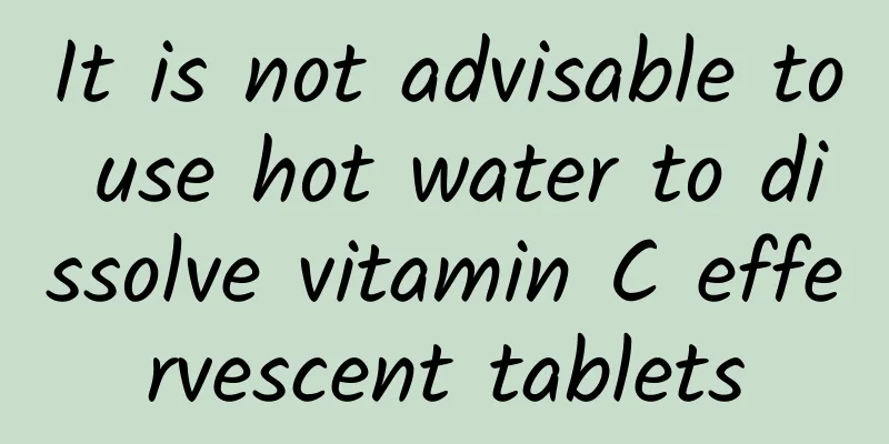 It is not advisable to use hot water to dissolve vitamin C effervescent tablets
