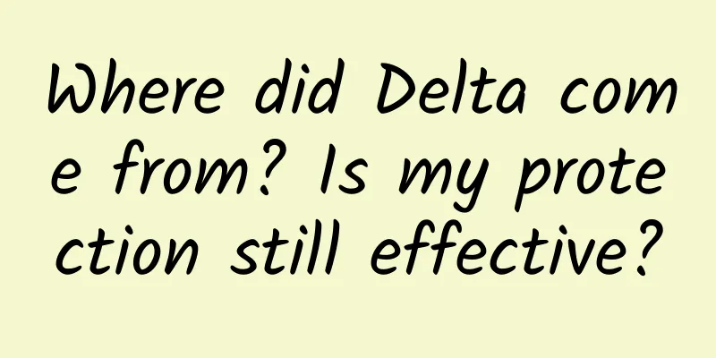 Where did Delta come from? Is my protection still effective?