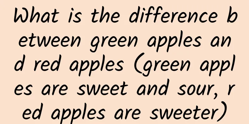 What is the difference between green apples and red apples (green apples are sweet and sour, red apples are sweeter)