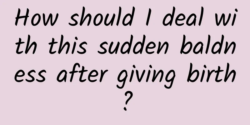 How should I deal with this sudden baldness after giving birth?