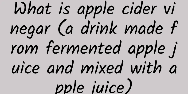 What is apple cider vinegar (a drink made from fermented apple juice and mixed with apple juice)